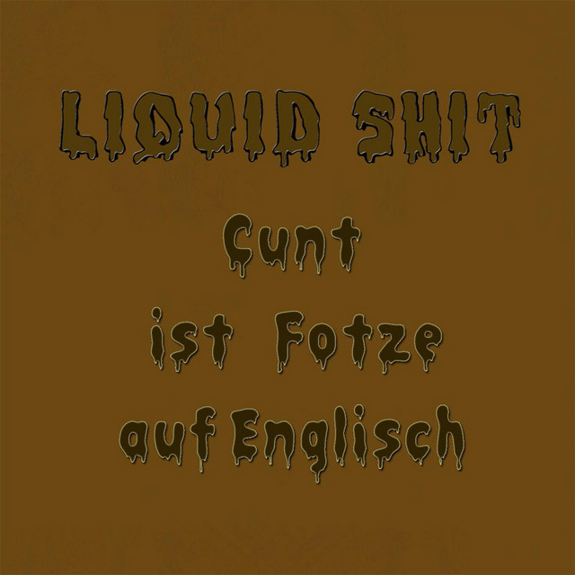 Liquid Shit