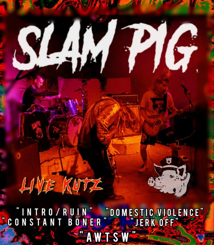 Slam Pig — Live Kutz