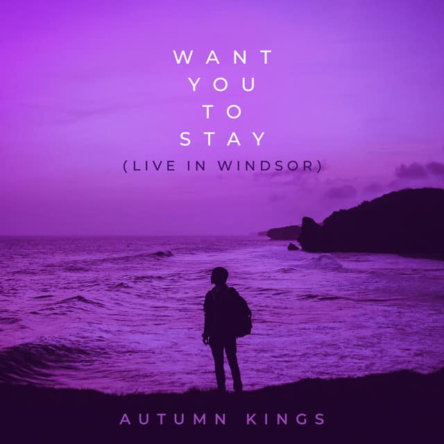 Want You to Stay (Live in Windsor)